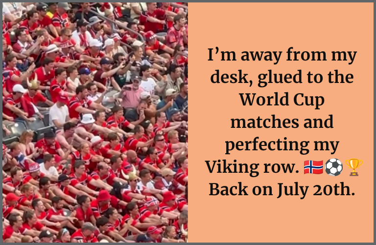 A football-related out-of-office message: “I’m away from my desk, glued to the World Cup matches and perfecting my Viking row. 🇳🇴⚽️🏆 Back on July 20th.”