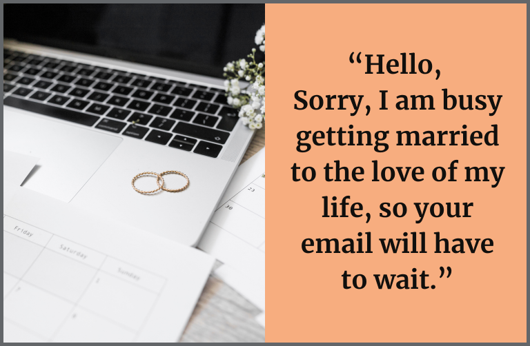 The Most Creative Out-Of-Office Messages for Wedding and Honeymoon Wedding-themed out-of-office collage featuring two rings on a laptop beside a calendar and flowers. Text reads: “Hello, Sorry, I am busy getting married to the love of my life, so your email will have to wait. I’ll be back on *! Talk to you then!”